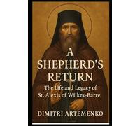 A Shepherd’s Return: The Life and Legacy of St. Alexis of Wilkes-Barre