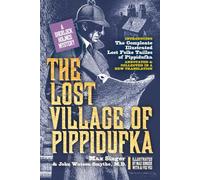 A Sherlock Holmes Mystery: The Lost Village of Pippidufka [ Collector's Edition]: - from "The Compleate Illustrated Lost Folke TaIlles Of Pippidufka" [ Annotated & Collected in a New Translation ]