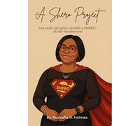 A SHERO Project: A Guided Journal for Healing, Confidence, and Becoming the Woman You Needed: Not every girl grew up with a SHERO… so she became one.