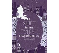 A Shift in the City That Broke Us: 1 (A Shift in the City series)