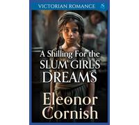 A Shilling for the Slum Girl’s Dreams: Victorian Romance (Heartfelt Victorian Era Romance)
