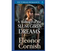 A Shilling for the Slum Girl’s Dreams: Victorian Romance (Heartfelt Victorian Era Romance)