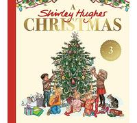 A Shirley Hughes Christmas: A festive treasury of three favourite stories