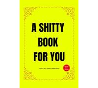 A Shitty Book for You - Funny Joke Gag Gifts for Adults and Teens - Original Gift Idea - Christmas - Birthday