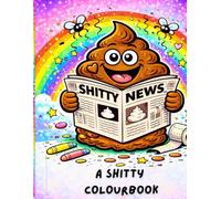 A SHITTY COLOUR BOOK: 22 Shitty Sides Of Fun: A Coloring Book for Adults And Teens Designed for Relaxation (Bold & Easy Coloring)