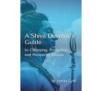 A Shiva Devotee’s Guide To Cleansing, Protection, and Prosperity Rituals