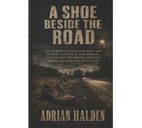 A Shoe Beside the Road: The Murder of Mary Jane Reed and Stanley Skridla in 1948 Oregon Illinois and the Missing Evidence Behind an Unsolved Cold Case