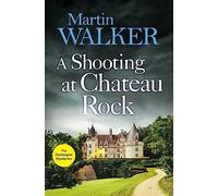 A Shooting at Chateau Rock: The Dordogne Mysteries 13