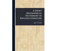 A Short Biographical Dictionary of English Literature