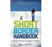 A Short Border Handbook: A Journey Through the Immigrant's Labyrinth [Idioma Inglés]