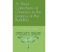 A Short Catechism of Oneness in the Legacy of the Buddha