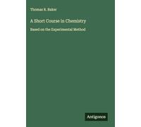 A Short Course in Chemistry: Based on the Experimental Method