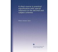A short course in practical classification with special reference to the decimal and subject schemes