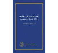 A short description of the republic of Chile: According to official data