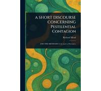 A SHORT DISCOURSE CONCERNING Pestilential Contagion