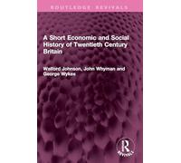 A Short Economic and Social History of Twentieth Century Britain (Routledge Revivals)