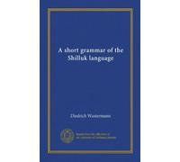 A short grammar of the Shilluk language