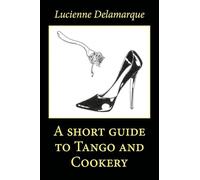 A Short Guide to Tango and Cookery