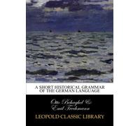 A short historical grammar of the German language
