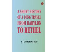 A Short History of a Long Travel from Babylon to Bethel