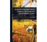 A Short History Of A Parcel Of Land In Davenport, Iowa