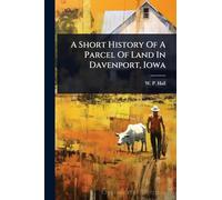 A Short History Of A Parcel Of Land In Davenport, Iowa