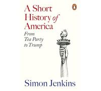 A Short History of America: From Tea Party to Trump