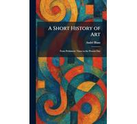 A Short History of Art: From Prehistoric Times to the Present Day