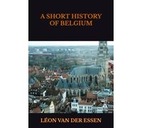 A SHORT HISTORY OF BELGIUM