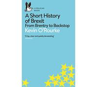 A Short History Of Brexit: From Brentry to Backstop (Pelican Books)
