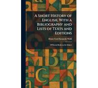 A Short History of English, With a Bibliography and Lists of Texts and Editions: Of Recent Books on the Subject