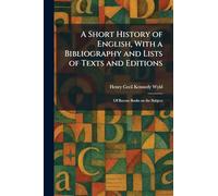 A Short History of English, With a Bibliography and Lists of Texts and Editions: Of Recent Books on the Subject