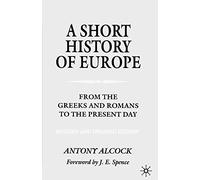 A Short History of Europe, Second Edition: From the Greeks and Romans to the Present Day