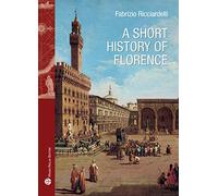 A short history of Florence: 37 (Storie Del Mondo)