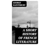 A Short History Of French Literature (ebook)