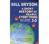 A Short History of Nearly Everything 2.0: The bestselling popular science book of the 21st Century, now fully updated
