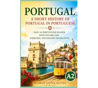 A Short History of Portugal in Portuguese: Easy A2 Portuguese Reader with Vocabulary, Exercises, and English Translation (Learn Languages: Short Histories)