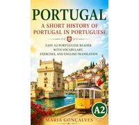 A Short History of Portugal in Portuguese: Easy A2 Portuguese Reader with Vocabulary, Exercises, and English Translation (Learn Languages: Short Histories)