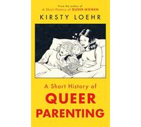 A short history of queer parenting: including my own