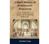 A Short History of Renaissance Humanism