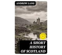 A Short History Of Scotland (ebook)