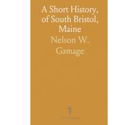 A Short History, of South Bristol, Maine