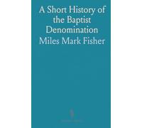A Short History of the Baptist Denomination