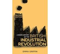 A Short History of the British Industrial Revolution