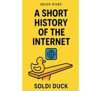 A Short History Of The Internet: 1 (Quick Dives)