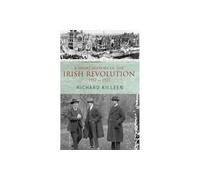 A Short History of the Irish Revolution: 1912 -1927 (Killeen, Richard.)