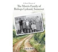 A Short History of The Morris Family of Bishops Lydeard, Somerset