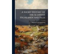 A Short History of the Scottish Highlands and Isles