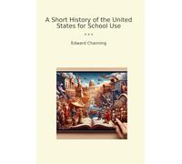 A Short History of the United States for School Use (Classic Books)