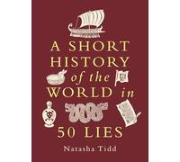 A Short History of the World in 50 Lies